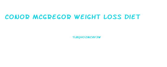 conor mcgregor weight loss diet