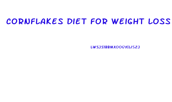 cornflakes diet for weight loss