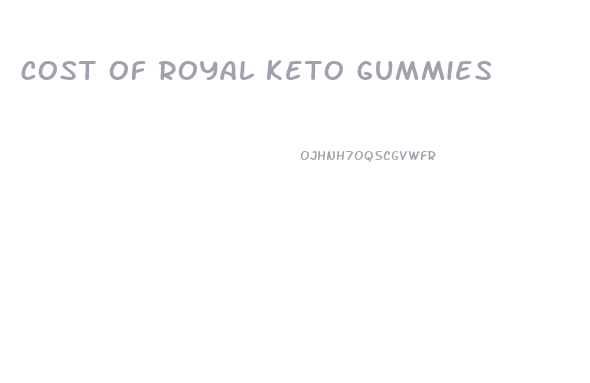 cost of royal keto gummies