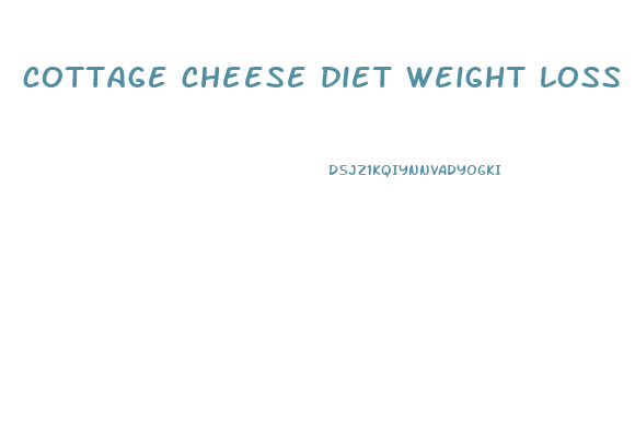 cottage cheese diet weight loss