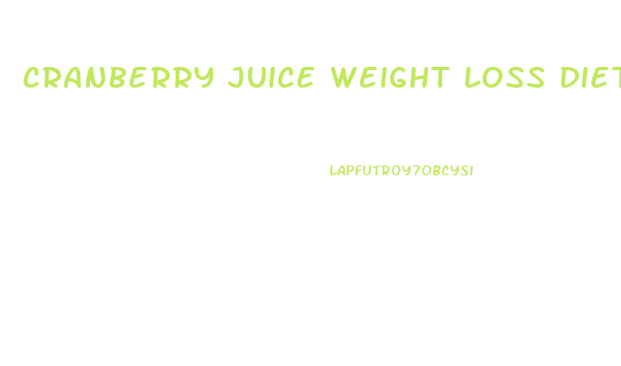 cranberry juice weight loss diet