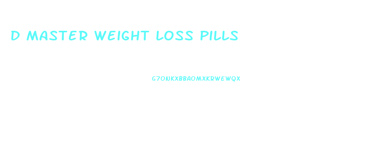 d master weight loss pills