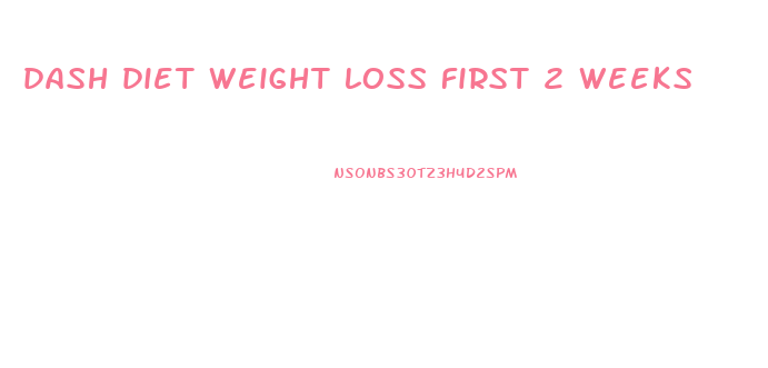 dash diet weight loss first 2 weeks