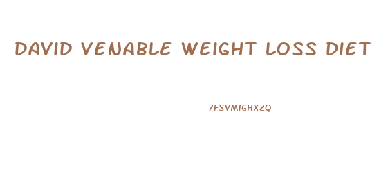 david venable weight loss diet