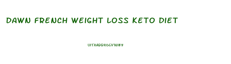 dawn french weight loss keto diet