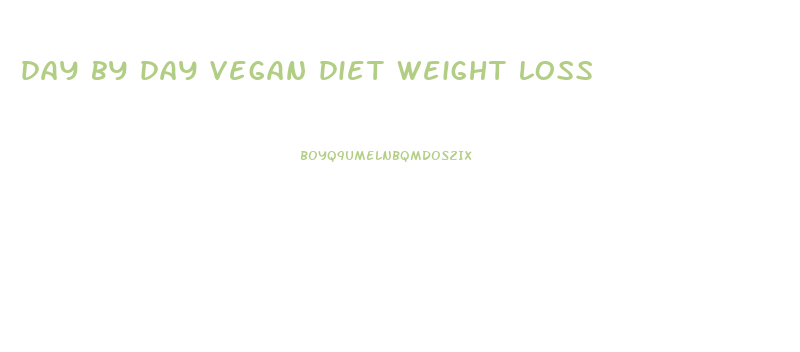 day by day vegan diet weight loss