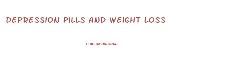 depression pills and weight loss