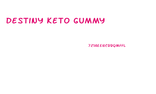 destiny keto gummy