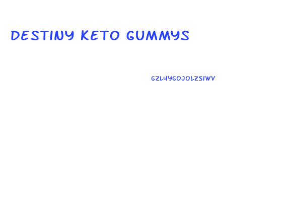 destiny keto gummys