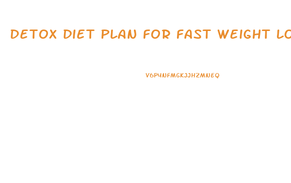 detox diet plan for fast weight loss