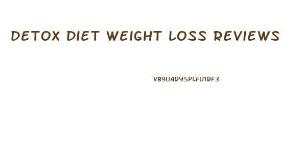 detox diet weight loss reviews