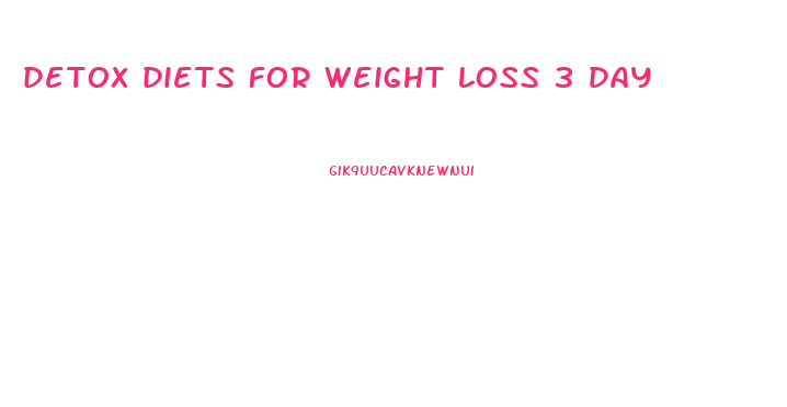 detox diets for weight loss 3 day