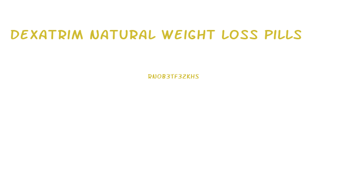 dexatrim natural weight loss pills