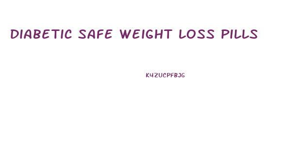 diabetic safe weight loss pills