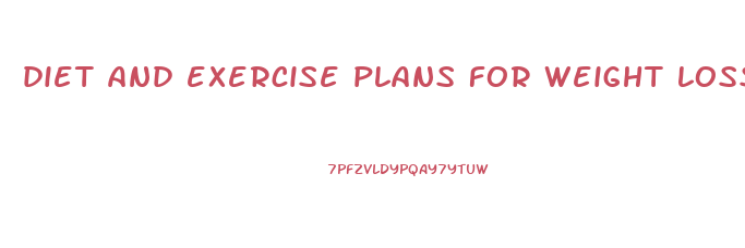 diet and exercise plans for weight loss