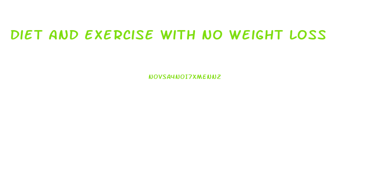diet and exercise with no weight loss