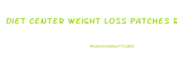 diet center weight loss patches reviews