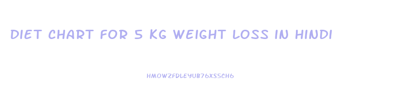 diet chart for 5 kg weight loss in hindi