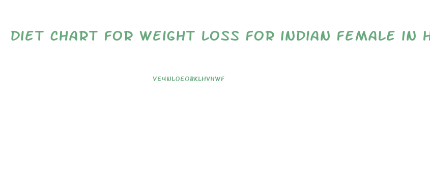 diet chart for weight loss for indian female in hindi