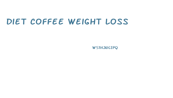 diet coffee weight loss