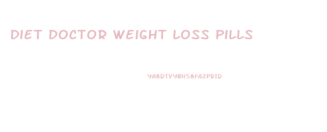 diet doctor weight loss pills