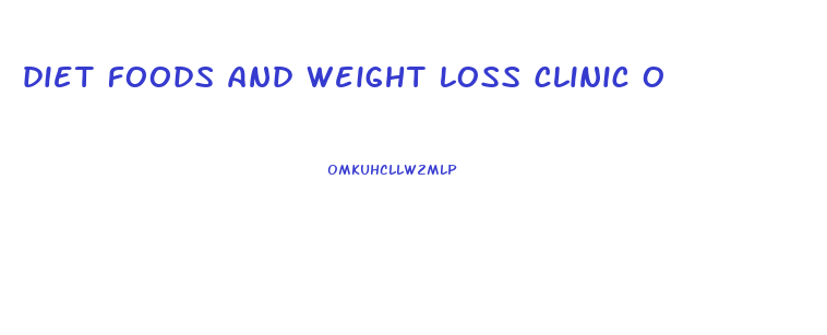 diet foods and weight loss clinic o