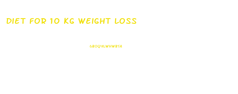 diet for 10 kg weight loss