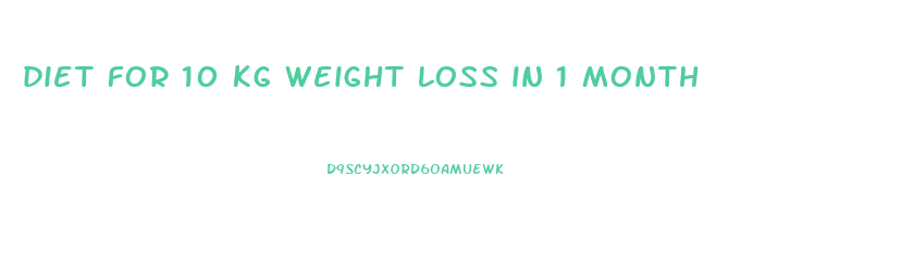 diet for 10 kg weight loss in 1 month