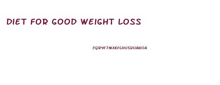 diet for good weight loss