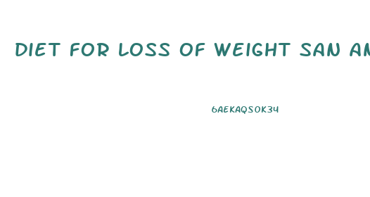 diet for loss of weight san antonio