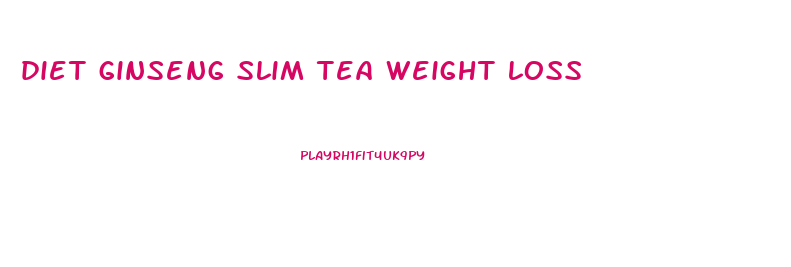 diet ginseng slim tea weight loss