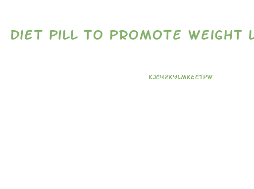 diet pill to promote weight loss