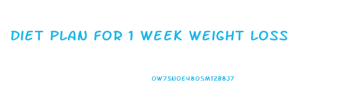 diet plan for 1 week weight loss