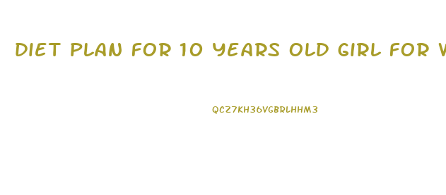 diet plan for 10 years old girl for weight loss