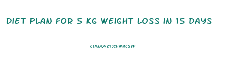 diet plan for 5 kg weight loss in 15 days