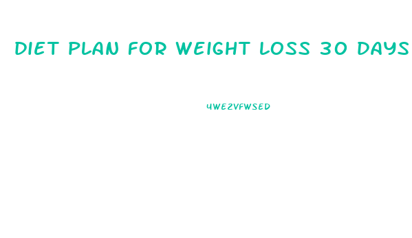diet plan for weight loss 30 days