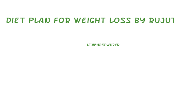 diet plan for weight loss by rujuta diwekar