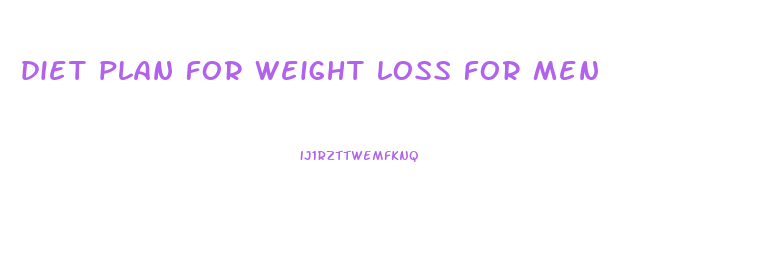 diet plan for weight loss for men