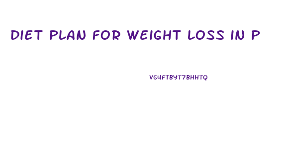 diet plan for weight loss in p