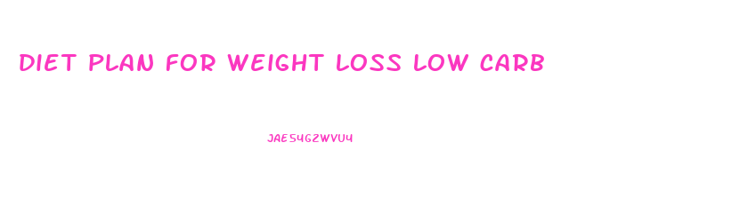 diet plan for weight loss low carb