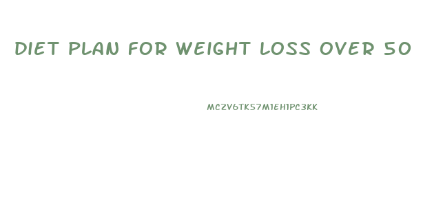 diet plan for weight loss over 50