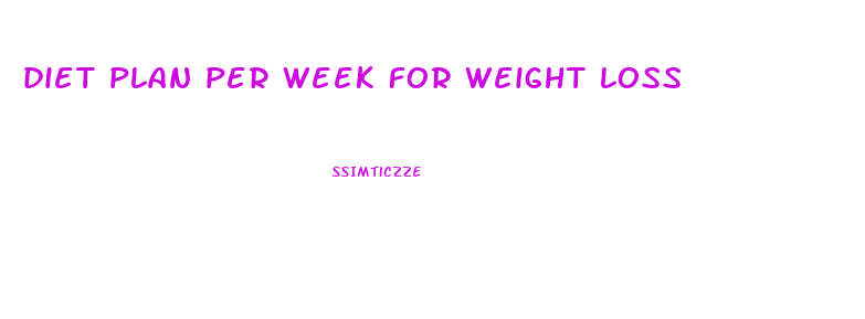 diet plan per week for weight loss