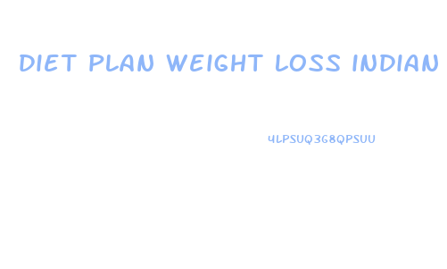 diet plan weight loss indian foods