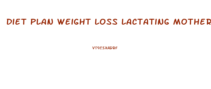 diet plan weight loss lactating mother