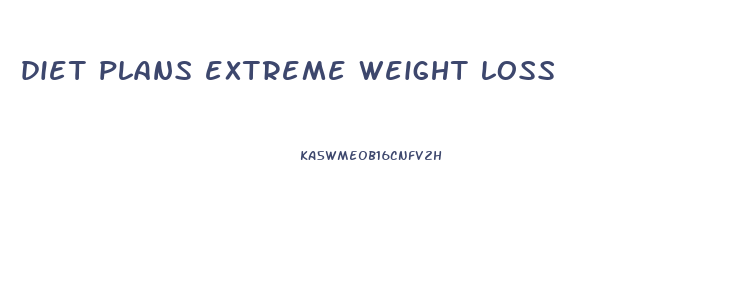 diet plans extreme weight loss