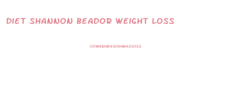 diet shannon beador weight loss