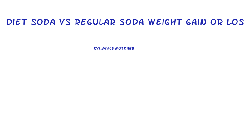 diet soda vs regular soda weight gain or loss studies