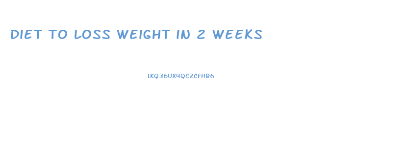 diet to loss weight in 2 weeks