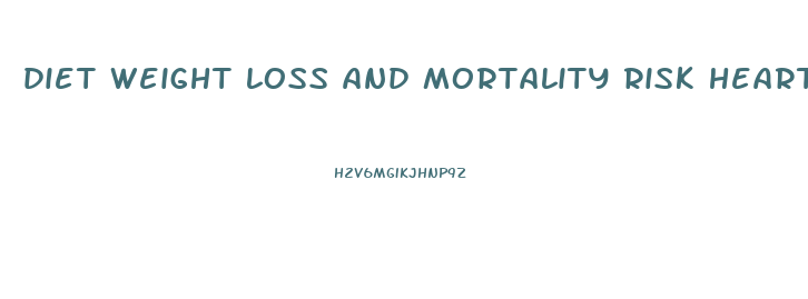 diet weight loss and mortality risk heart failure