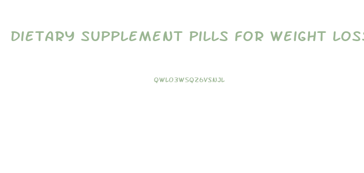 dietary supplement pills for weight loss